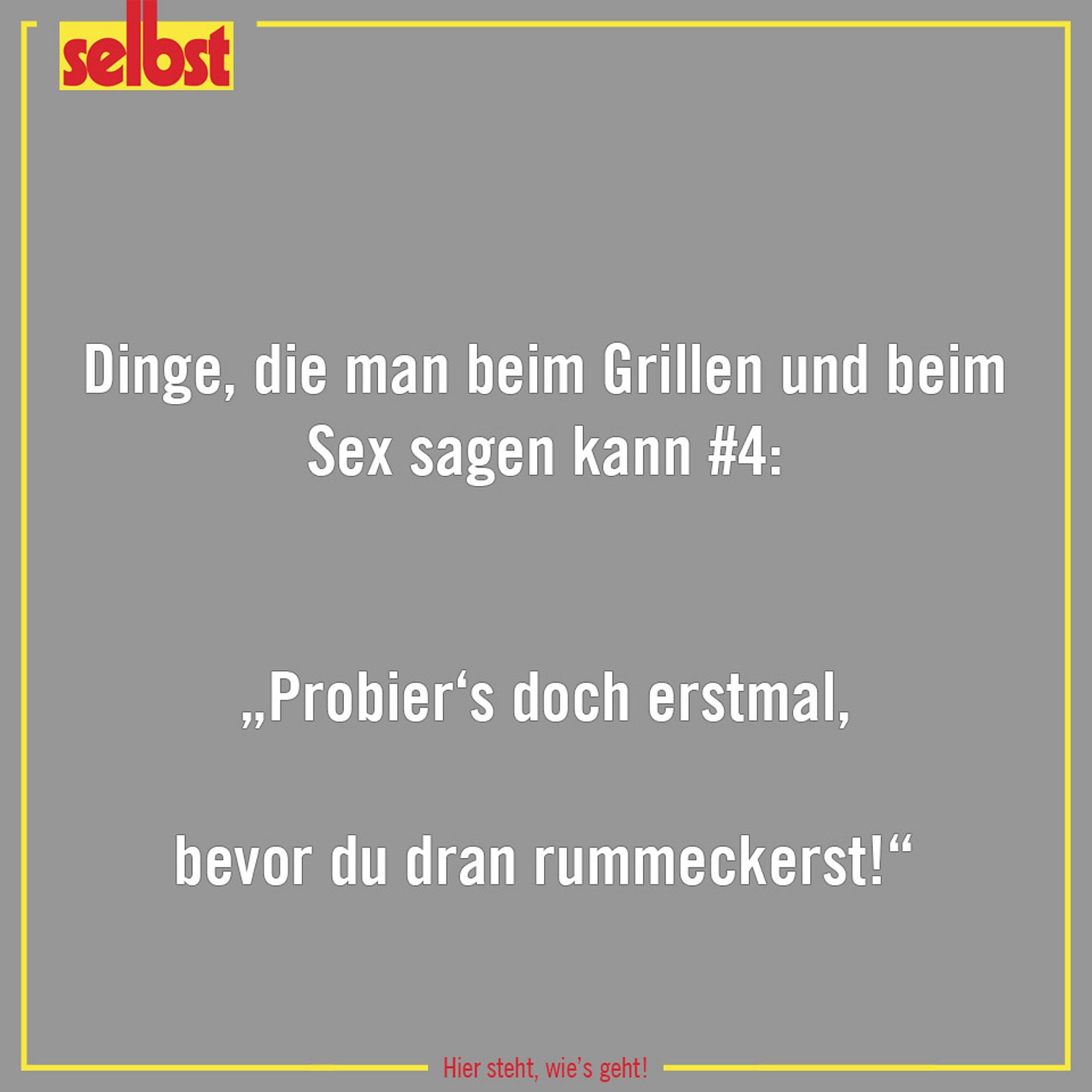 Gilt auch beim Grillen Aufgeschlossen sein für Neues! Sprüche, die