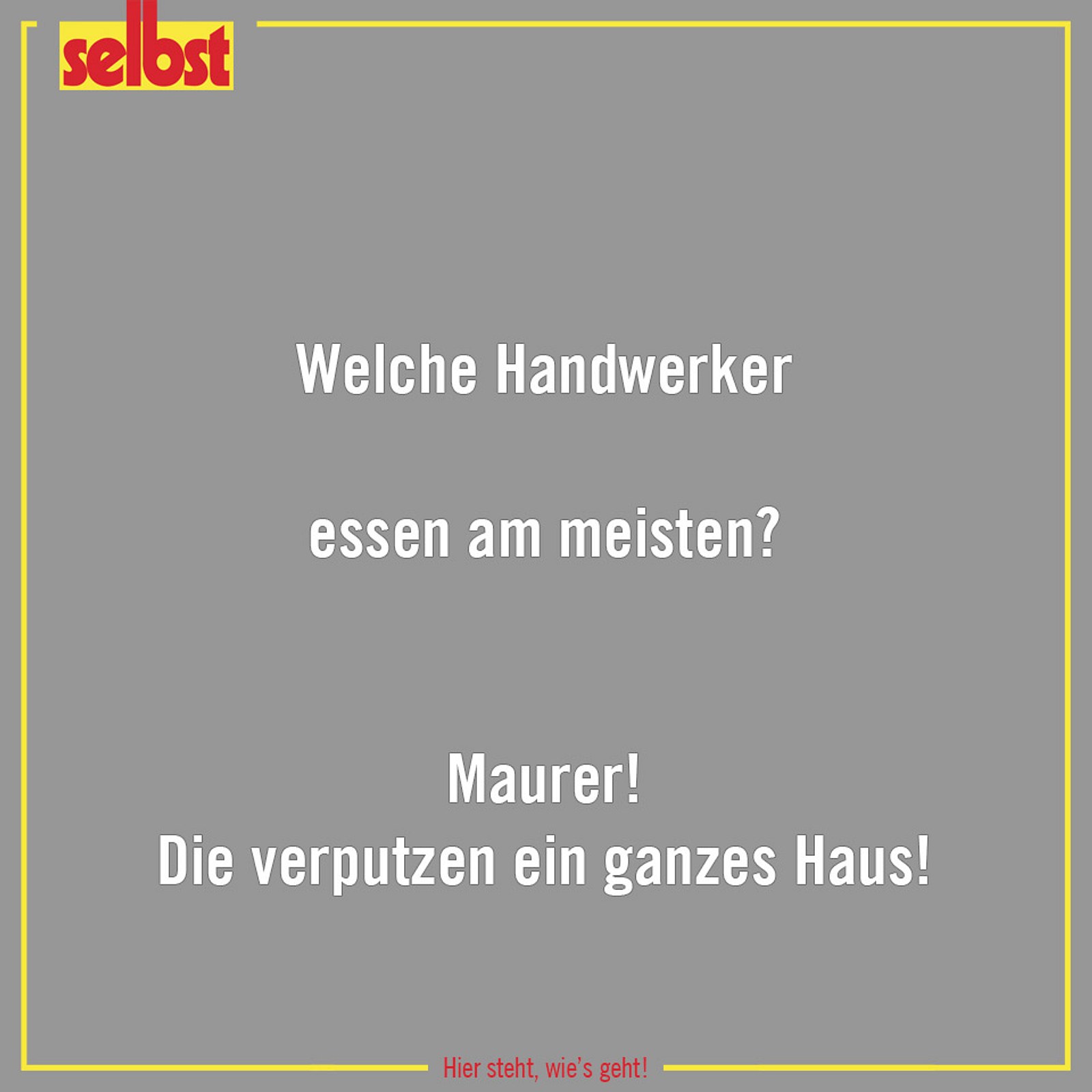 Dieser HandwerkerSpruch kommt flach Die lustigsten Sprüche über